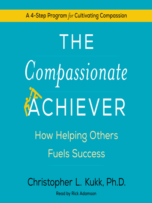 Title details for The Compassionate Achiever by Christopher L. Kukk - Available